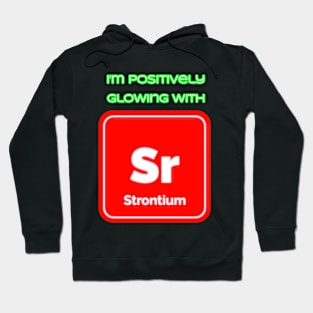 I'm positively glowing with Strontium Hoodie